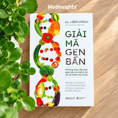 Giải Mã Gen Bẩn: Phương Thức Đột Phá Giúp Tiêu Trừ Bệnh Tật Và Cải Thiện Sức Khỏe - TS. Ben Lynch