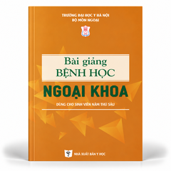 Bài Giảng Bệnh Học Ngoại Khoa (Dùng Cho Sinh Viên Năm Thứ Sáu) - Trường Đại học Y Hà Nội