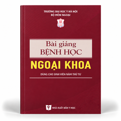 Bài Giảng Bệnh Học Ngoại Khoa (Dùng Cho Sinh Viên Năm Thứ Tư) - Trường Đại học Y Hà Nội