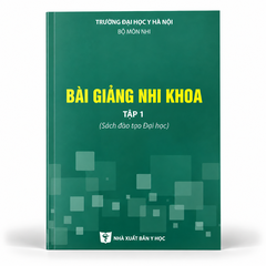 Bài Giảng Nhi Khoa (Tập 1) (Sách Đào Tạo Đại Học) - Trường Đại Học Y Hà Nội