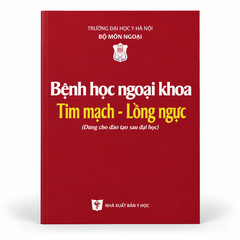 Bệnh Học Ngoại Khoa Tim Mạch - Lồng Ngực (Dùng Cho đào tạo sau đại học) - Trường Đại Học Y Hà Nội