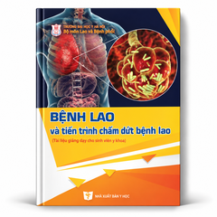Bệnh Lao Và Tiến Trình Chấm Dứt Bệnh Lao (Tài Liệu Giảng Dạy Cho Sinh Viên Y Khoa) - Trường Đại học Y Hà Nội