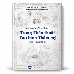 Các Vấn Đề Cơ Bản Trong Phẫu Thuật Tạo Hình Thẩm Mỹ (Phần I: Đại Cương)