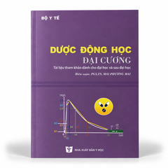 Dược Động Học Đại Cương (Tài Liệu Tham Khảo Dành Cho Đại Học và Sau Đại Học) - Bộ Y Tế