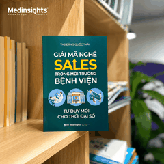 Giải Mã Nghề Sales Trong Môi Trường Bệnh Viện: Tư duy mới cho thời đại số - Đặng Quốc Thái