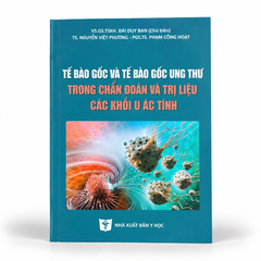 Tế Bào Gốc Và Tế Bào Gốc Ung Thư Trong Chẩn Đoán Và Trị Liệu Các Khối U Ác Tính