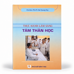 Thực Hành Lâm Sàng Tâm Thần Học - PGS. TS. Bùi Quang Huy