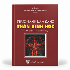 Thực Hành Lâm Sàng Thần Kinh Học (Tập 4: Chẩn Đoán Cận Lâm Sàng) - GS. TS. BS. Nguyễn Văn Chương