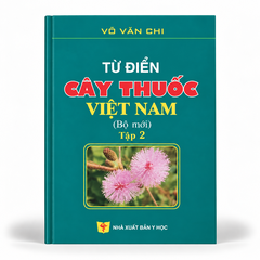 Từ điển cây thuốc Việt Nam (Bộ mới) (Tập 2) - Võ Văn Chi