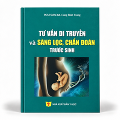 Tư Vấn Di Truyền Và Sàng Lọc, Chẩn Đoán Trước Sinh - PGS. TS. BSCKII. Cung Bình Trung