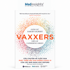 Vaxxers: Câu chuyện về cuộc đua phát triển vắc-xin chống Covid-19 của các nhà khoa học Oxford - GS. Sarah Gilbert & TS. Catherine Green