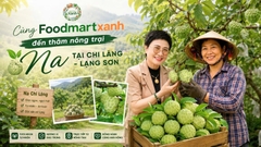 Tự hào nông sản Việt - Cùng FoodmartXanh đến thăm nông trại Na tại Chi Lăng