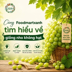 Cùng FoodmartXanh Tìm Hiểu Về Giống Nho Không Hạt