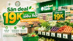 Chỉ 19K ẵm ngay đồ tươi ngon – Săn deal hời tại FoodmartXanh