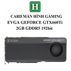 Card màn hình EVGA GTX 660Ti, 2GB GDDR5 192bit, hàng tháo máy BH 6 tháng
