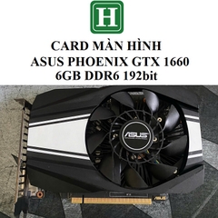 Card màn hình ASUS PHOENIX GTX 1660 - 6GB DDR6 192, hàng  tháo máy BH 6 tháng