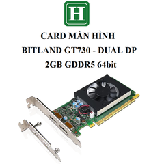 Card màn hình Bitland GT 730 - 2GB GDDR5 64bit, hàng zin tháo máy, BH 6 tháng