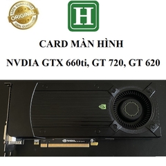 Card màn hình Nvidia GTX 660ti, GT 720, GT 620 hàng zin tháo máy, BH 6 tháng