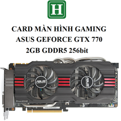 Card màn hình ASUS GTX 770 DirectCU II OC, 2GB GDDR5 256bit, hàng zin tháo máy BH 6 tháng