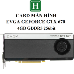 Card màn hình Gaming EVGA GeForce GTX 670 4GB Superclocked, hàng zin tháo máy, BH 6 tháng