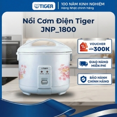 Nồi cơm điện Tiger 1,8 Lít - Mua 1 lần dùng trọn đời - JNP-1800 - Hàng chính hãng