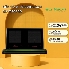 Bếp từ 2 lò Euro Sun EU-T798Pro sản xuất Malaysia - Bảo hành chính hãng 3 năm