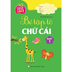 Cùng Bé Bước Vào Lớp 1 - Bé Tập Tô chữ Cái (tập 1)