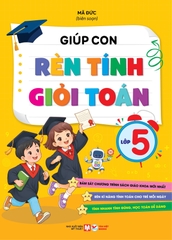 Giúp Con Rèn Tính Giỏi Toán Lớp 5