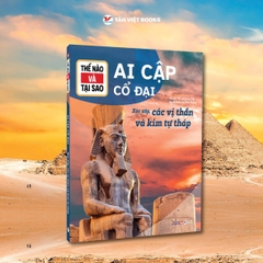 Thế Nào Và Tại Sao - Ai Cập Cổ Đại