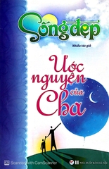 Tủ Sách Sống Đẹp - Ước Nguyện Của Cha