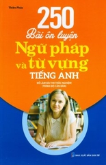 250 Bài Ôn Luyện Ngữ Pháp Và Từ Vựng Tiếng Anh (Căn Bản)