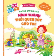 QSĐTCB- Những Câu Chuyện Hình Thành Thói Quen Tốt Cho Trẻ (Bé Học Điều Hay) Tái Bản 2026