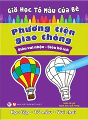 Giờ Học Tô Màu Của Bé - Phương Tiện Giao Thông (Tái Bản 2025)