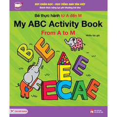 Bút Chấm Đọc - Học Tiếng Anh Tân Việt - Bé Thực Hành Từ A Đến M- My ABC Activity Book ( quyển lẻ )