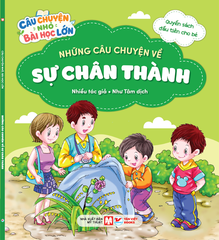 QSĐTCB- Những Câu Chuyện Về Sự Chân Thành (Câu Chuyện Nhỏ Bài Học Lớn) Tái Bản 2026