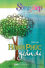 Sống Đẹp - Hạnh Phúc Giản Dị