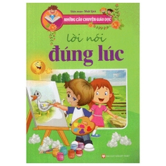 Những câu chuyện giáo dục - Lời nói đúng lúc