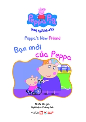 Peppa Pig - Song ngữ Anh - Việt: Cuốn 9: Peppa’s New Friend Bạn mới của Peppa
