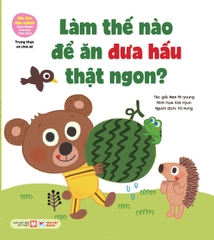 Gấu con tinh nghịch - Làm thế nào để ăn dưa hấu thật ngon ? | Phiên bản bìa mềm