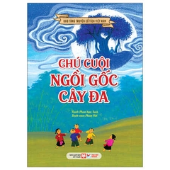 Chú Cuội Ngồi Gốc Cây Đa - Kho Tàng Truyện Cổ Tích Việt Nam ( Tái Bản 2026 )