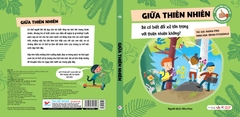 Kĩ Năng Ứng Xử Cho Bé (Cuốn 3) : Giữa thiên nhiên: Bé có biết đối xử tôn trọng với thiên nhiên không?