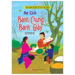 Kho Tàng Truyện Cổ Tích VN- Sự Tích Bánh Trưng- Bánh Giầy