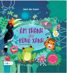 Sách Âm Thanh- Âm Thanh Của Rừng Xanh