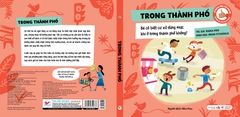 Kĩ Năng Ứng Xử Cho Bé (Cuốn 1) : Trong thành phố, Bé có biết cư xử đúng mực khi ở trong thành phố không?