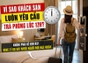 Vì sao khách sạn luôn yêu cầu trả phòng lúc 12h, không phải để dọn dẹp, nghe lý do này nhiều người mới ngã ngửa