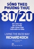 Bộ Sách Con Người 80/20 + Sống Theo Phương Thức 80/20 + Nguyên Lý 80/20 Và 92 Quy Luật Lũy Thừa Tự Nhiên Vận Dụng Vào Kinh Doanh (Bộ 3 Cuốn)