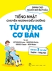 Tiếng Nhật Chuyên Ngành Điều Dưỡng Dành Cho Người Mới Bắt Đầu - Từ Vựng Căn Bản - Bản Dịch 2 Thứ Tiếng Anh-Việt