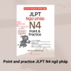 Kỳ thi Kỳ Thi Năng Lực Nhật Ngữ JLPT - N4 Point & Practice combo