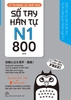 Kỳ thi năng lực Nhật ngữ - Sổ tay Hán tự N1 - 800