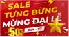🔥Flash Sale Tưng Bừng Mừng Đại Lễ (30/04-01/05)